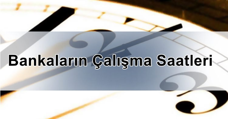 Bankaların Çalışma Saatleri
