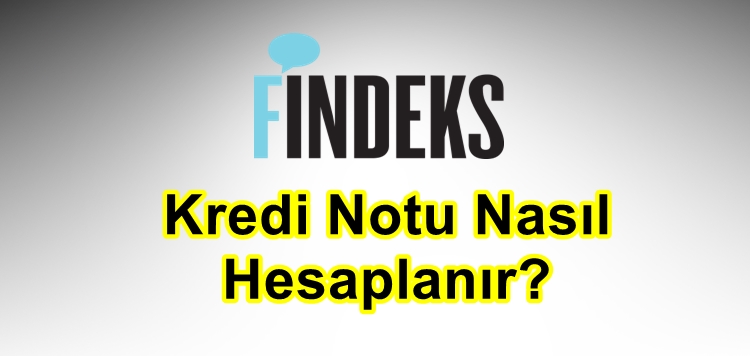 Kredi Notu Nasıl Hesaplanır Kredi Notu Nasıl Hesaplanır